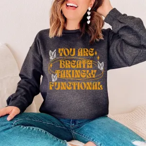 You Are Breathtakingly Functional Tissanah Sweatshirt