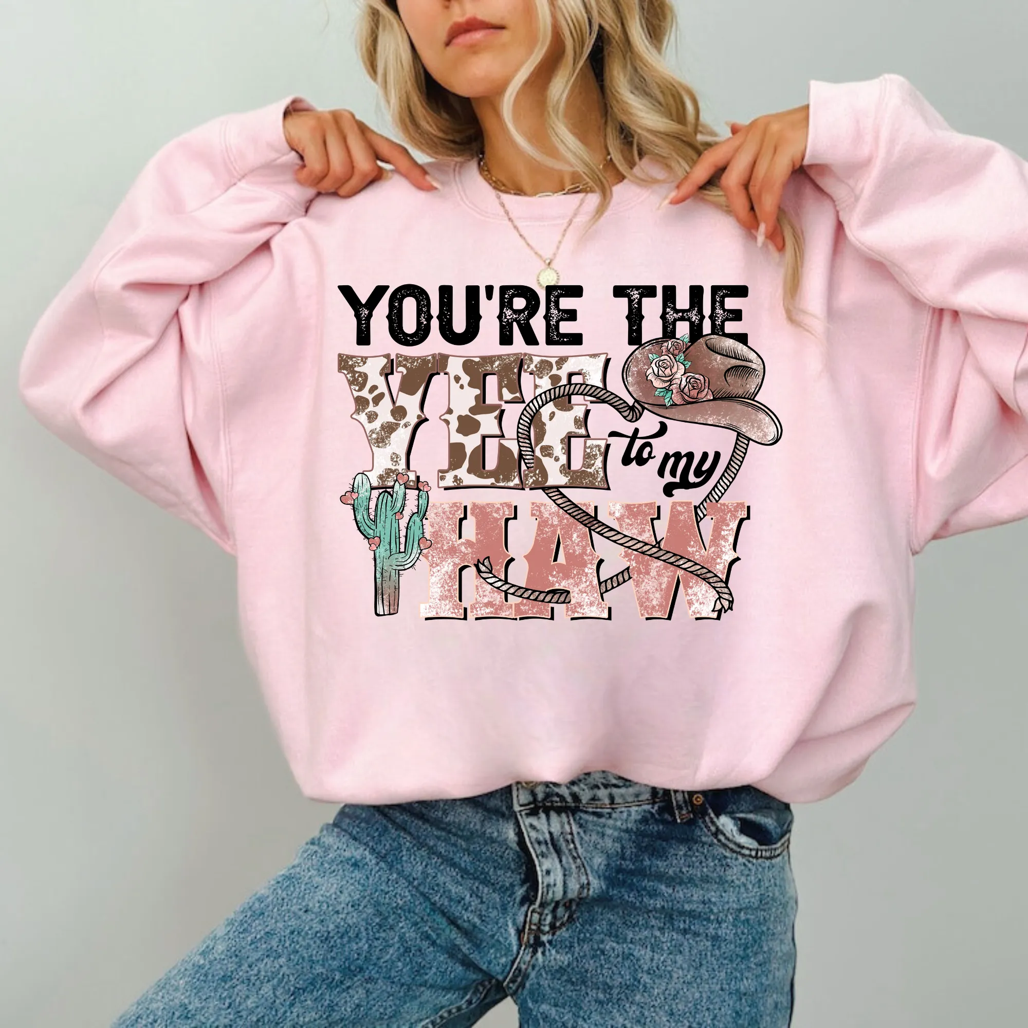 You're The Yee To My Haw Sweatshirt